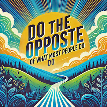 do the opposite